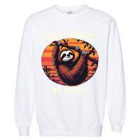 Don't Hurry Be Happy Cute Lazy Funny Sloth Garment-Dyed Sweatshirt