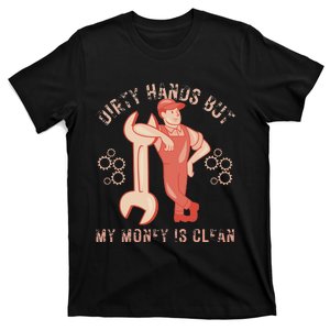 Dirty Hands But My Money Is Clean Funny Mechanic T-Shirt