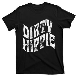 Dirty Hippie Clothing for Hippies T-Shirt