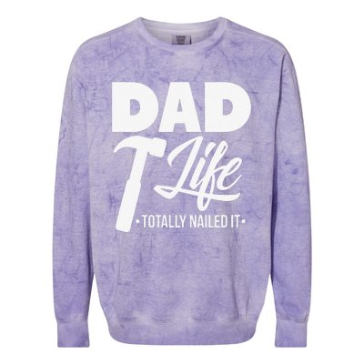 Dad Handyman Carpenter Funny Dad Life I Totally Nailed It Colorblast Crewneck Sweatshirt