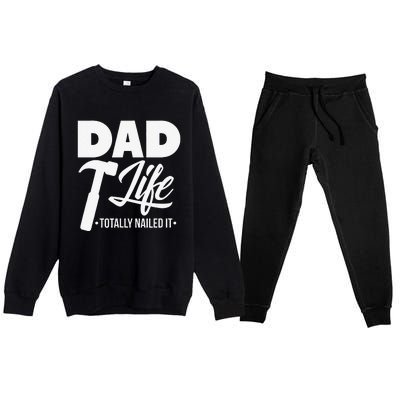 Dad Handyman Carpenter Funny Dad Life I Totally Nailed It Premium Crewneck Sweatsuit Set