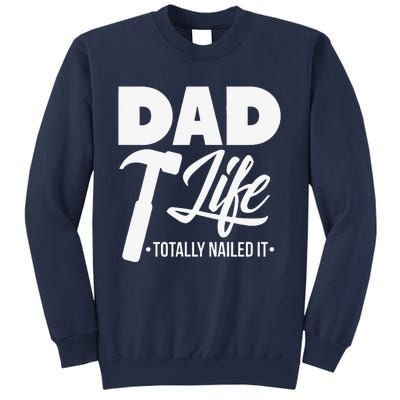 Dad Handyman Carpenter Funny Dad Life I Totally Nailed It Sweatshirt