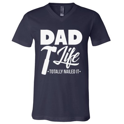 Dad Handyman Carpenter Funny Dad Life I Totally Nailed It V-Neck T-Shirt