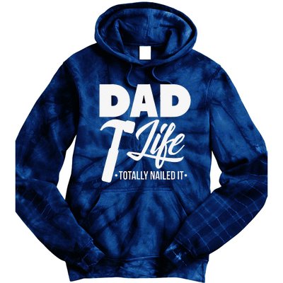 Dad Handyman Carpenter Funny Dad Life I Totally Nailed It Tie Dye Hoodie