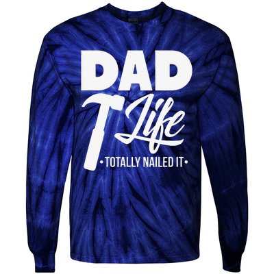 Dad Handyman Carpenter Funny Dad Life I Totally Nailed It Tie-Dye Long Sleeve Shirt