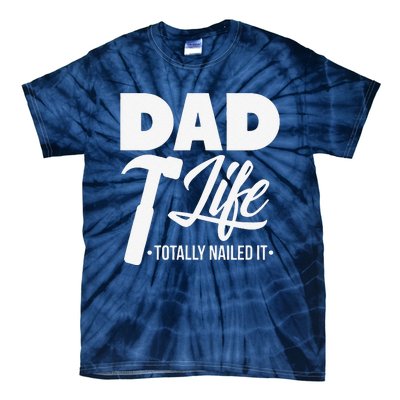 Dad Handyman Carpenter Funny Dad Life I Totally Nailed It Tie-Dye T-Shirt