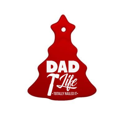 Dad Handyman Carpenter Funny Dad Life I Totally Nailed It Ceramic Tree Ornament