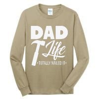 Dad Handyman Carpenter Funny Dad Life I Totally Nailed It Tall Long Sleeve T-Shirt