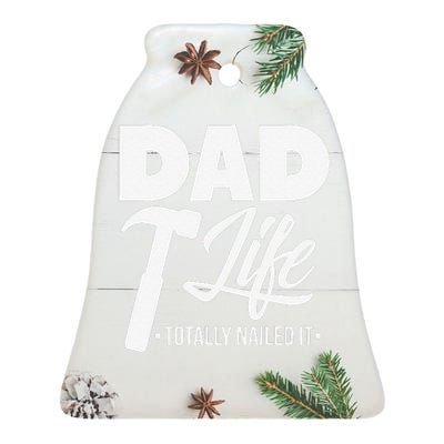 Dad Handyman Carpenter Funny Dad Life I Totally Nailed It Ceramic Bell Ornament