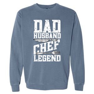 Dad Husband Chef Legend Cook Cooking Funny Chef Gift Garment-Dyed Sweatshirt