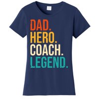 Dad Hero Coach Legend Funny Father's Day Loving Father Women's T-Shirt