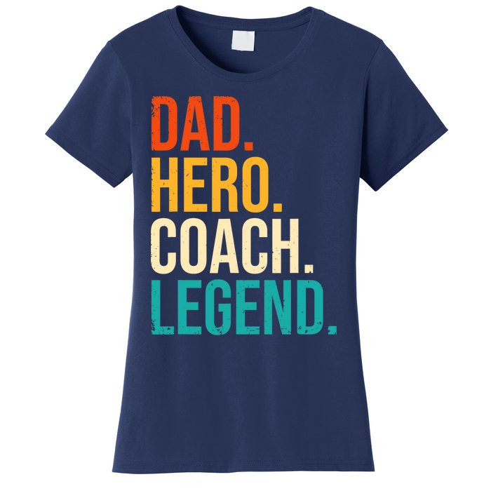 Dad Hero Coach Legend Funny Father's Day Loving Father Women's T-Shirt