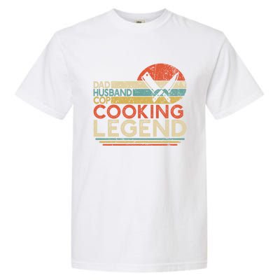 Dad Husband Cop Cooking Legend Police Officer Cook Home Chef Gift Garment-Dyed Heavyweight T-Shirt