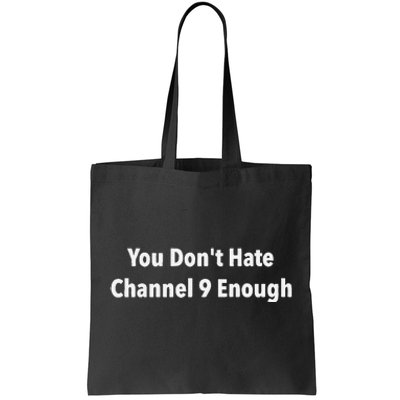 DonT Hate Channel 9 Enough Tote Bag