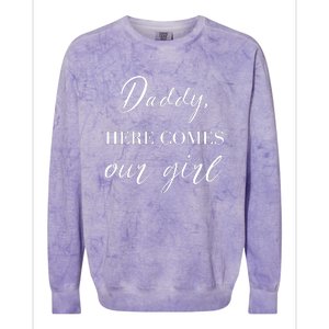 Daddy Here Comes Our Girl Colorblast Crewneck Sweatshirt