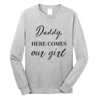 Daddy Here Comes Our Girl Long Sleeve Shirt