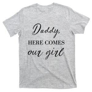 Daddy Here Comes Our Girl T-Shirt