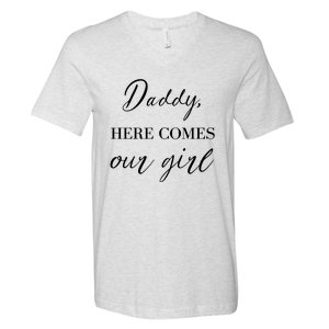 Daddy Here Comes Our Girl V-Neck T-Shirt