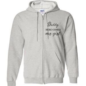 Daddy Here Comes Our Girl Full Zip Hoodie