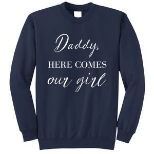 Daddy Here Comes Our Girl Sweatshirt