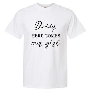 Daddy Here Comes Our Girl Garment-Dyed Heavyweight T-Shirt