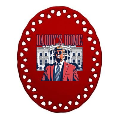 Daddys Home Cool Gift White House Trump 2024 Meaningful Gift Ceramic Oval Ornament