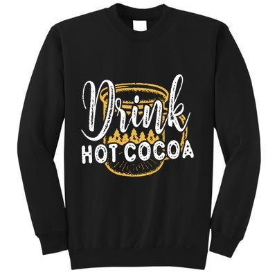 Drink Hot Cocoa Sweatshirt