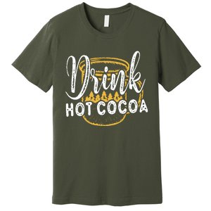 Drink Hot Cocoa Premium T-Shirt