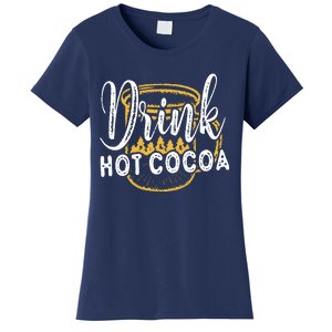 Drink Hot Cocoa Women's T-Shirt