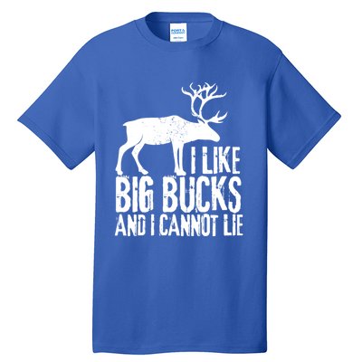 Distressed Hunting Cute Gift I Like Big Bucks And I Cannot Lie Meaningful Gift Tall T-Shirt