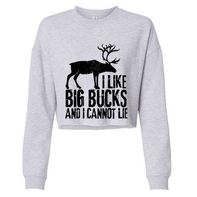 Distressed Hunting Cute Gift I Like Big Bucks And I Cannot Lie Meaningful Gift Cropped Pullover Crew