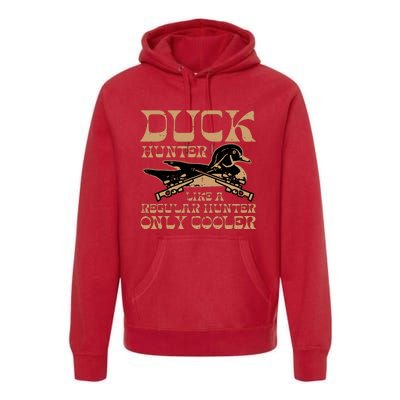 Duck Hunter Cooler Funny Waterfowl Hunting Premium Hoodie