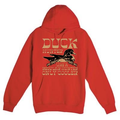 Duck Hunter Cooler Funny Waterfowl Hunting Premium Pullover Hoodie