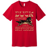 Duck Hunter Cooler Funny Waterfowl Hunting Premium T-Shirt