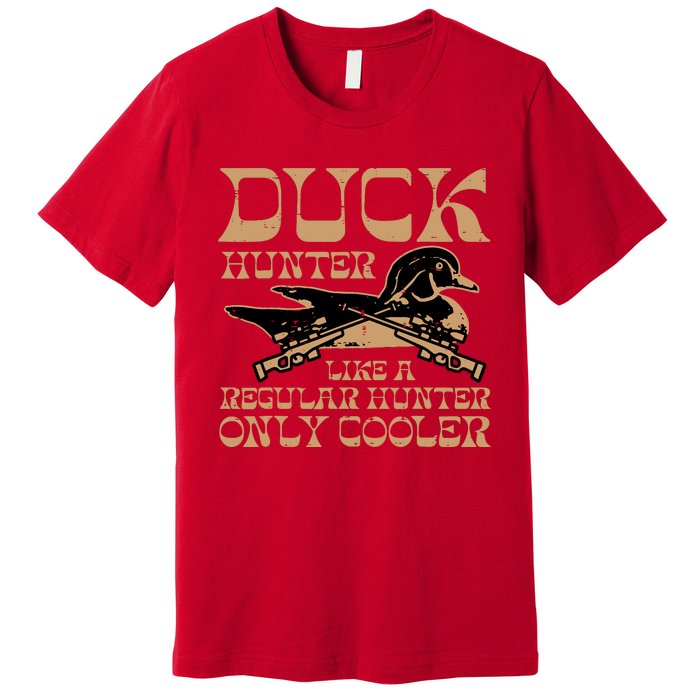 Duck Hunter Cooler Funny Waterfowl Hunting Premium T-Shirt