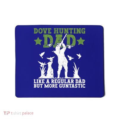 Dove Hunting Dad And Dove Hunter Father Cute Gift Mousepad
