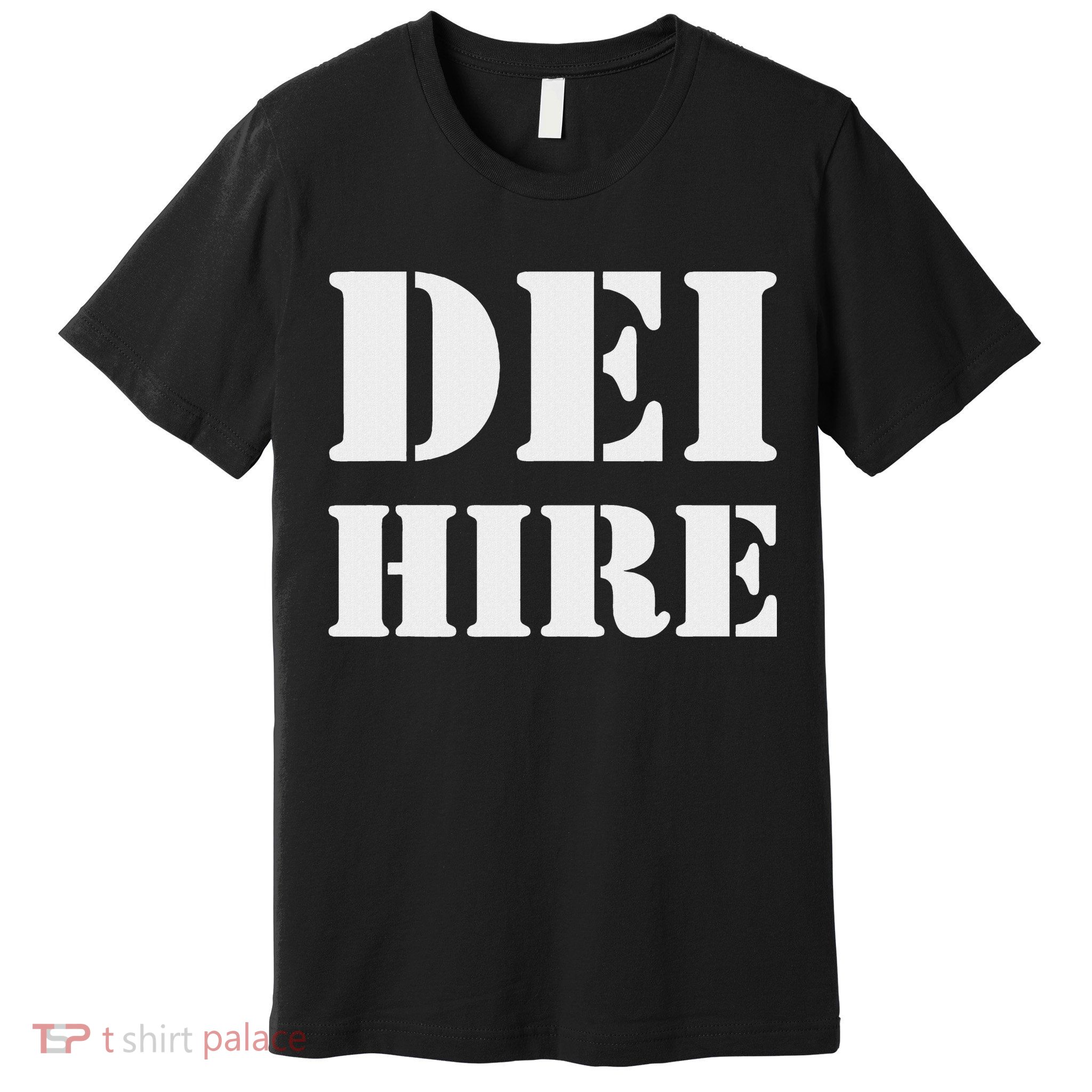 Dei Hire Diversity Equity Inclusion Anti Trump Political Premium T-Shirt