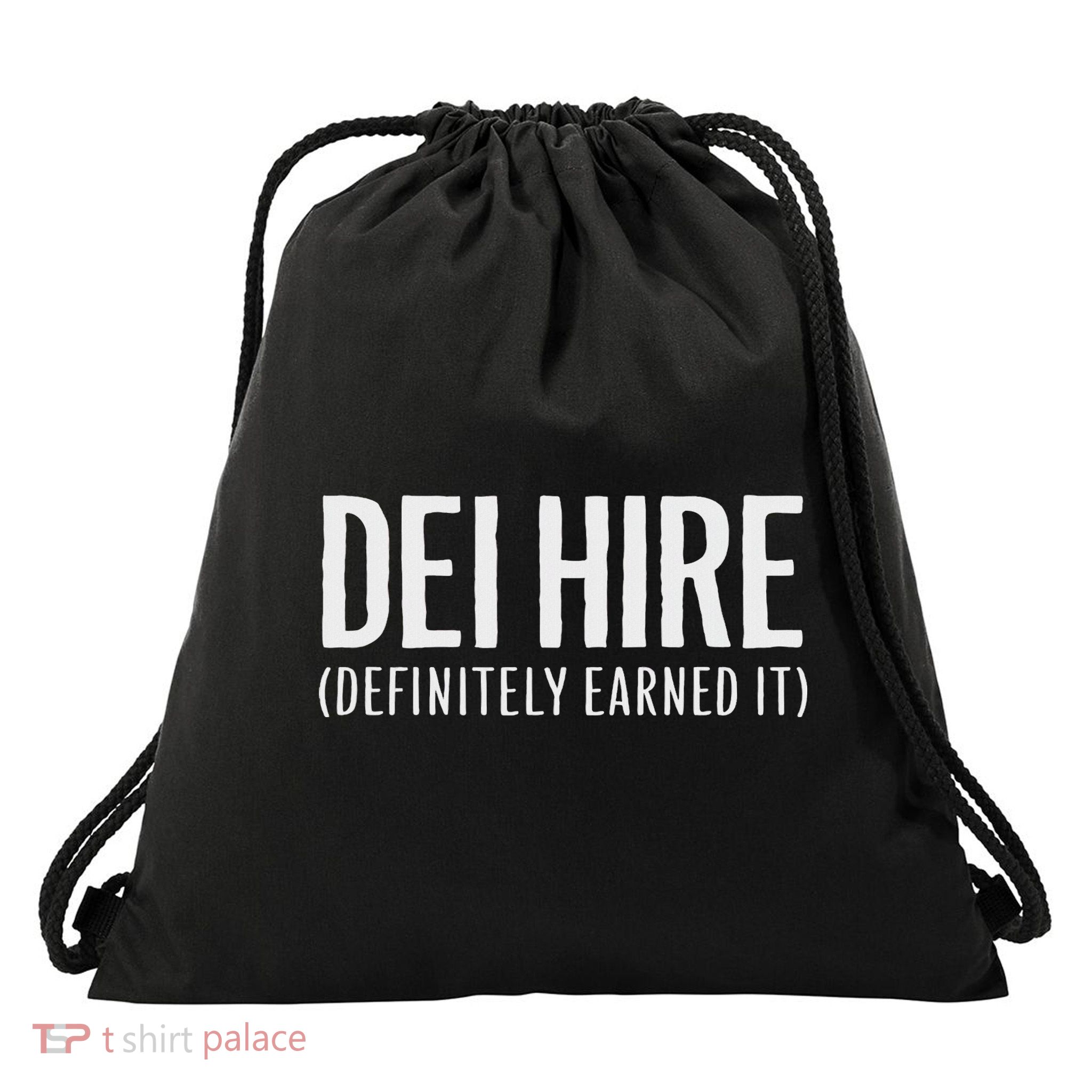 Dei Hire Definitely Earned It Drawstring Bag