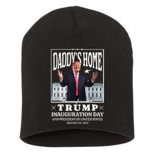 Daddy Home Donald Trump Inauguration Day 2025 Short Acrylic Beanie