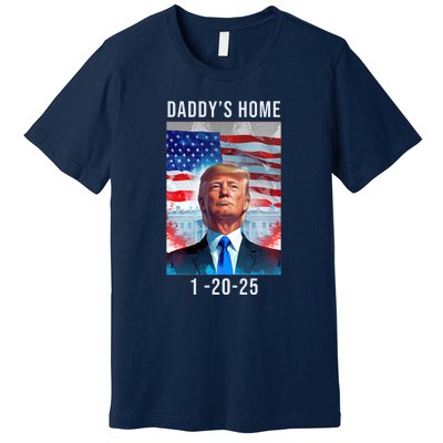 Daddys Home Donald Trump Won Inauguration Premium T-Shirt