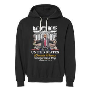 DaddyS Home Donald Trump 47th President Inauguration Day Design Garment-Dyed Fleece Hoodie