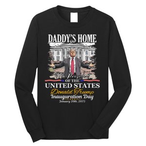 DaddyS Home Donald Trump 47th President Inauguration Day Design Long Sleeve Shirt