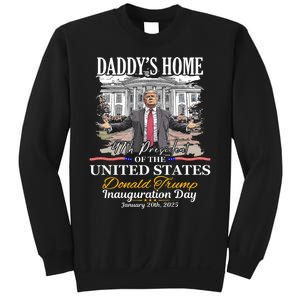 DaddyS Home Donald Trump 47th President Inauguration Day Design Sweatshirt