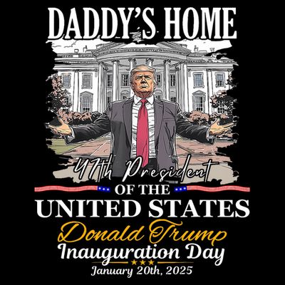 DaddyS Home Donald Trump 47th President Inauguration Day Design T-Shirt