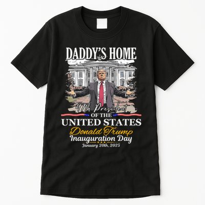 DaddyS Home Donald Trump 47th President Inauguration Day Design Tall T-Shirt