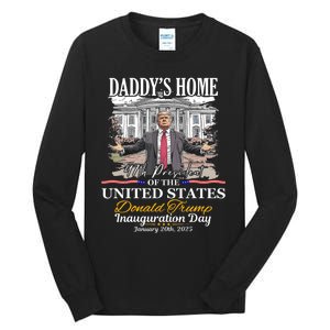 DaddyS Home Donald Trump 47th President Inauguration Day Design Tall Long Sleeve T-Shirt