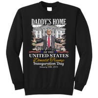 DaddyS Home Donald Trump 47th President Inauguration Day Design Tall Sweatshirt