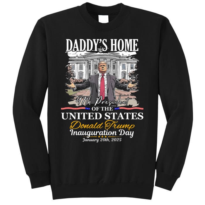 DaddyS Home Donald Trump 47th President Inauguration Day Design Tall Sweatshirt