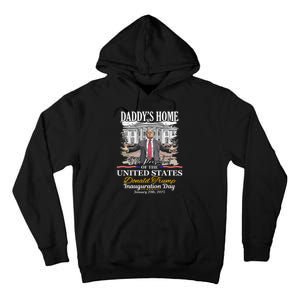 DaddyS Home Donald Trump 47th President Inauguration Day Design Tall Hoodie