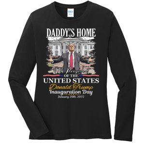 DaddyS Home Donald Trump 47th President Inauguration Day Design Ladies Long Sleeve Shirt